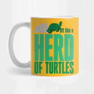 Off like a herd of turtles Mug